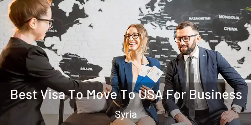  Best Visa To Move To USA For Business Syria