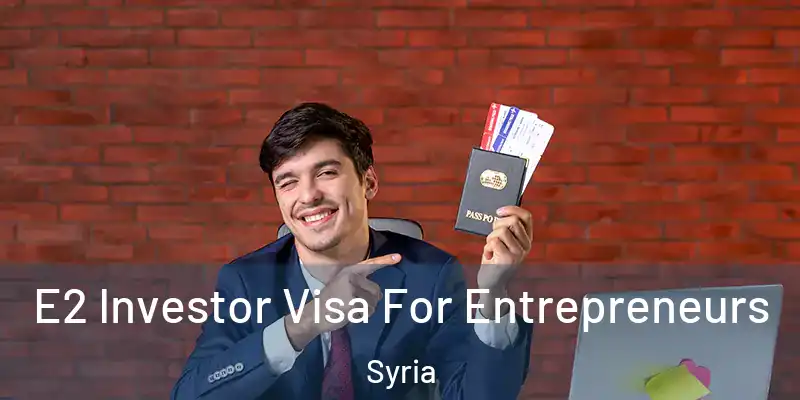 E2 Investor Visa For Entrepreneurs Syria