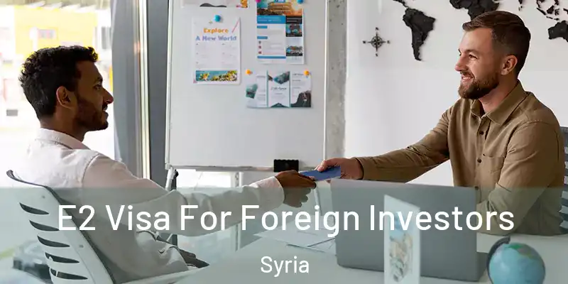  E2 Visa For Foreign Investors Syria
