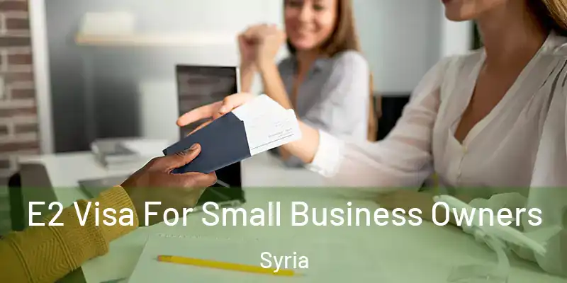  E2 Visa For Small Business Owners Syria
