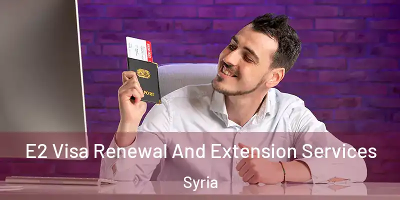 E2 Visa Renewal And Extension Services Syria