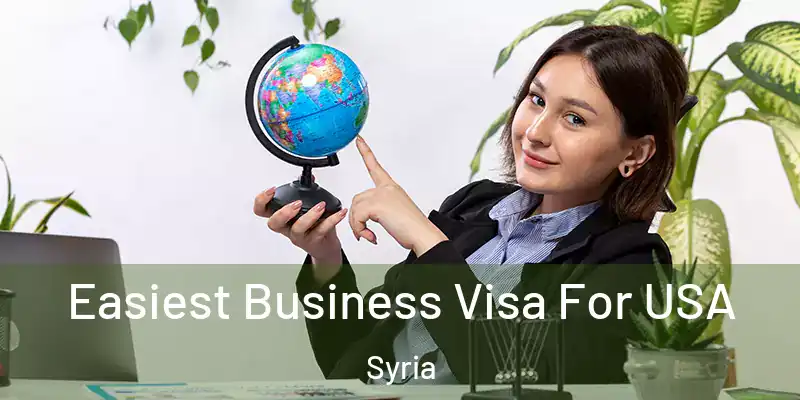  Easiest Business Visa For USA Syria