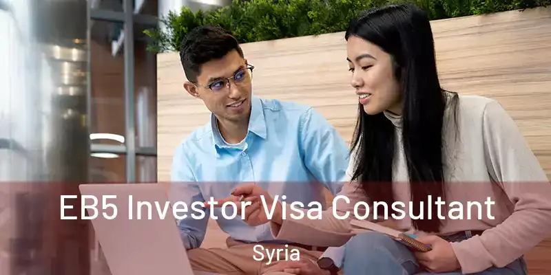  EB5 Investor Visa Consultant Syria