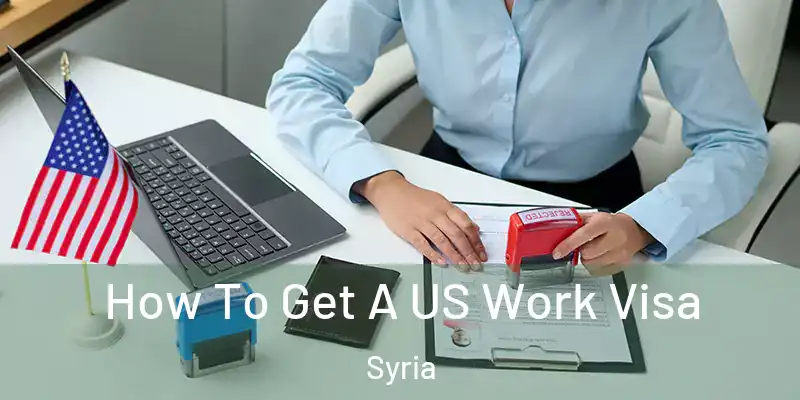  How To Get A US Work Visa Syria