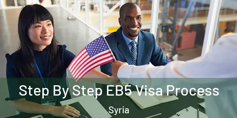  Step By Step EB5 Visa Process Syria