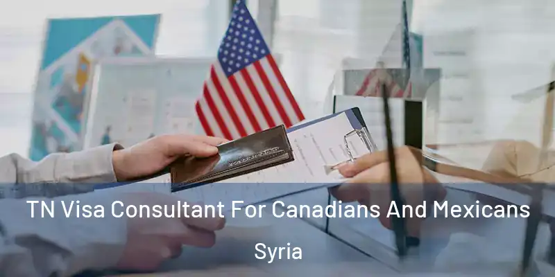  TN Visa Consultant For Canadians And Mexicans Syria