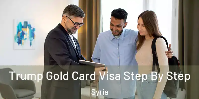  Trump Gold Card Visa Step By Step Syria