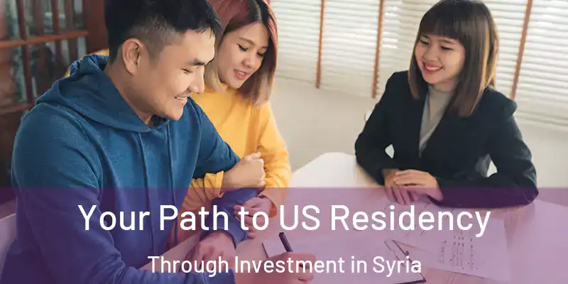  Your Path to US Residency Through Investment in Syria